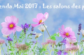 Agenda mai 2017 : Les salons des plantes
